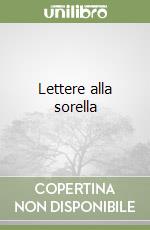 Lettere alla sorella libro