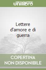 Lettere d'amore e di guerra