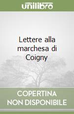 Lettere alla marchesa di Coigny libro