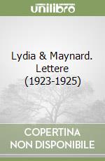 Lydia & Maynard. Lettere (1923-1925) libro