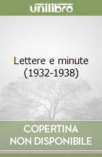 Lettere e minute (1932-1938) libro