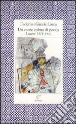 Un cuore colmo di poesia. Lettere 1918-1936 libro