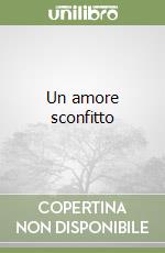 Un amore sconfitto