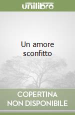 Un amore sconfitto libro