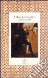 A Giacomo Casanova. Lettere d'amore libro