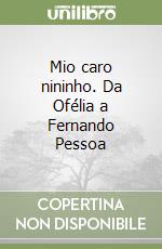 Mio caro nininho. Da Ofélia a Fernando Pessoa