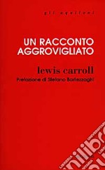 Un racconto aggrovigliato libro