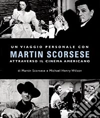 Un viaggio personale con Martin Scorsese attraverso il cinema americano libro