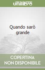 Quando sarò grande