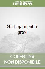 Gatti gaudenti e gravi libro