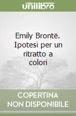 Emily Brontë. Ipotesi per un ritratto a colori