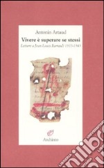 Vivere è superare se stessi. Lettere a Jean-Louis Barrault 1935-1945 libro