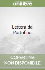 Lettera da Portofino libro