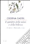 Il giardino della salute e della bellezza libro di Gastel Chiarelli Cristina