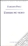 L'estero più vicino libro di Paoli Feliciano