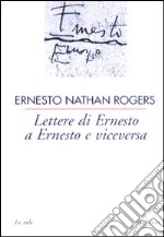 Lettere di Ernesto a Ernesto e viceversa libro