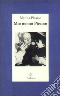 Mio nonno Picasso