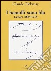 I bemolli sono blu. Lettere (1884-1918) libro