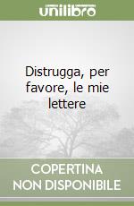 Distrugga, per favore, le mie lettere libro