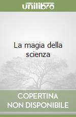 La magia della scienza