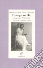 Dialogo su Dio. Carteggio 1941-1952 libro