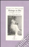 Dialogo su Dio. Carteggio 1941-1952 libro