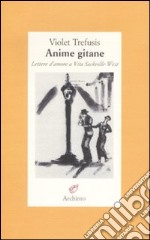 Anime gitane. Lettere d'amore a Vita Sackville-West