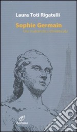 Sophie Germain. Una matematica dimenticata