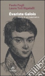 Évariste Galois. Morte di un matematico