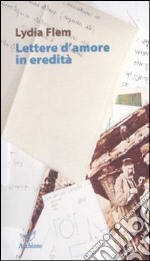 Lettere d'amore in eredità libro