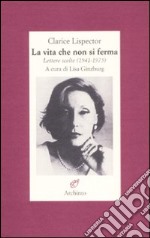 La vita che non si ferma. Lettere scelte (1941-1975)