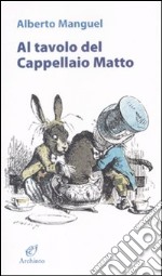 Al tavolo del Cappellaio matto libro