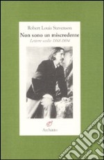 Non sono un miscredente. Lettere 1868-1894 libro