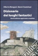 Dizionario dei luoghi fantastici libro