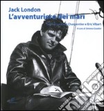 Jack London. L'avventuriero dei mari