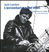 Jack London. L'avventuriero dei mari libro