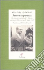 Amore e speranza. Corrispondenza tra Julia e Giangio dal campo di Fossoli aprile-luglio 1944 libro