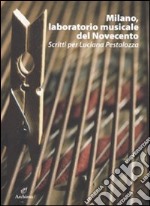 Milano, laboratorio musicale del Novecento. Scritti per Luciana Pestalozza. Con CD-ROM libro