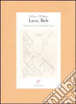 Love, Bob. Ediz. illustrata libro