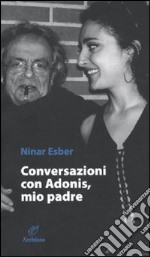 Conversazione con Adonis, mio padre libro