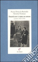 Amarti non è stato un errore. Lettere 1929-1944