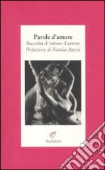 Parole d'amore. Raccolte di lettere d'amore libro