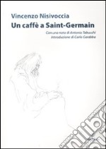 Un caffé a Saint-Germain. Ediz. illustrata libro