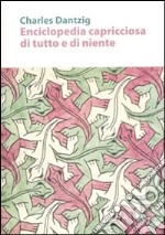 Enciclopedia capricciosa di tutto e di niente libro