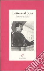 Lettere al boia. Scrivere a Stalin libro