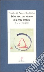 Solo, con me stesso e le mie poesie. Lettere 1960-1968 libro