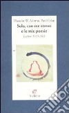 Solo, con me stesso e le mie poesie. Lettere 1960-1968 libro