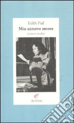 Mio azzurro amore. Lettere inedite