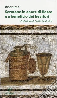 Sermone in onore di Bacco e a beneficio dei bevitori libro