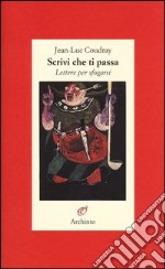 Scrivi che ti passa. Lettere per sfogarsi libro